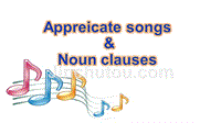appreciate-english-songs-and-noun-clauses名词